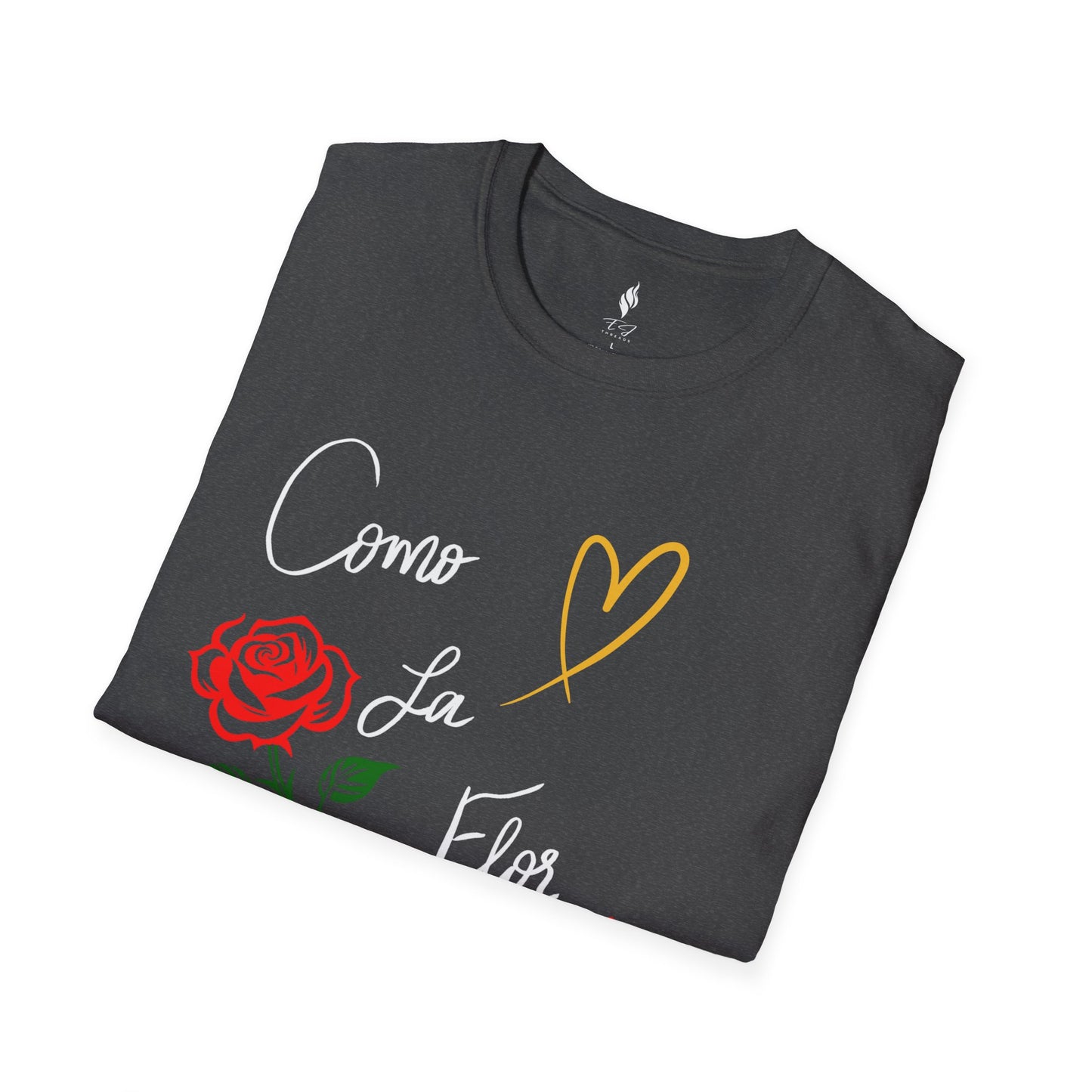 Como La Flor Softstyle Shirt