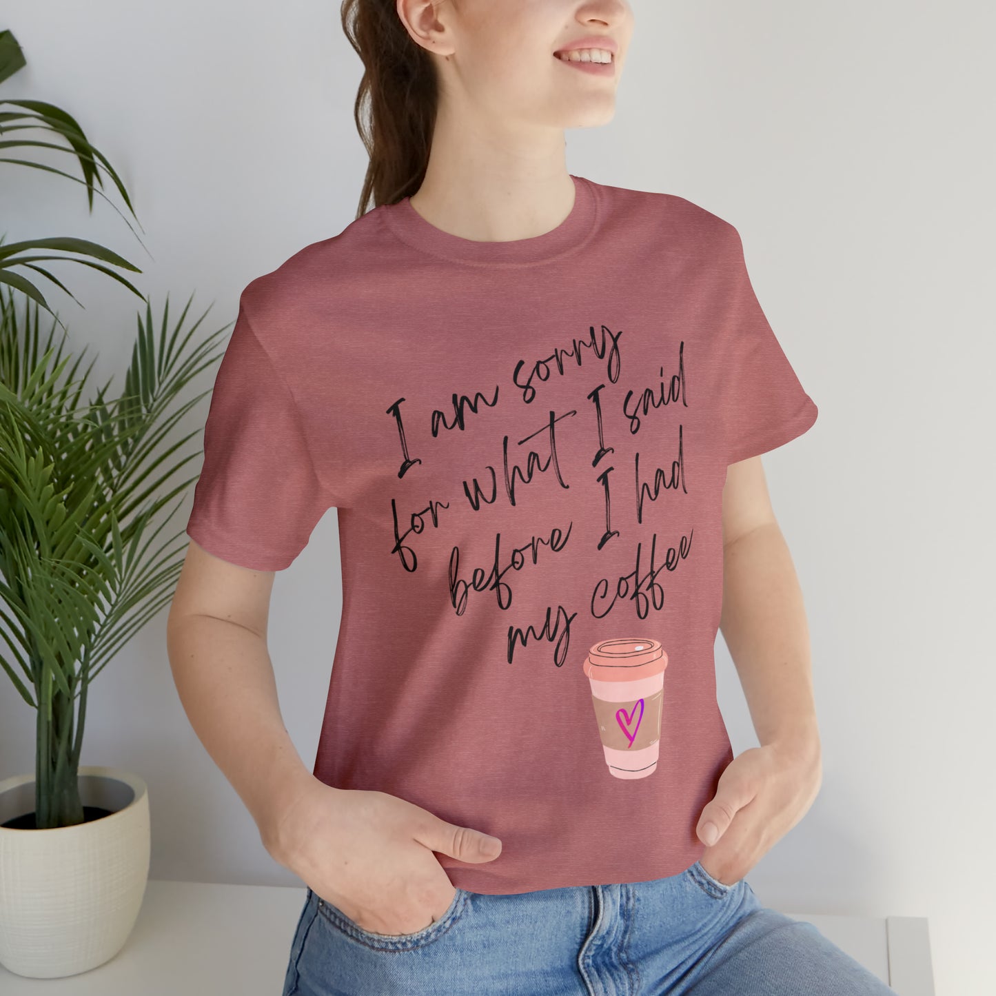 Sorry before Coffee Tee