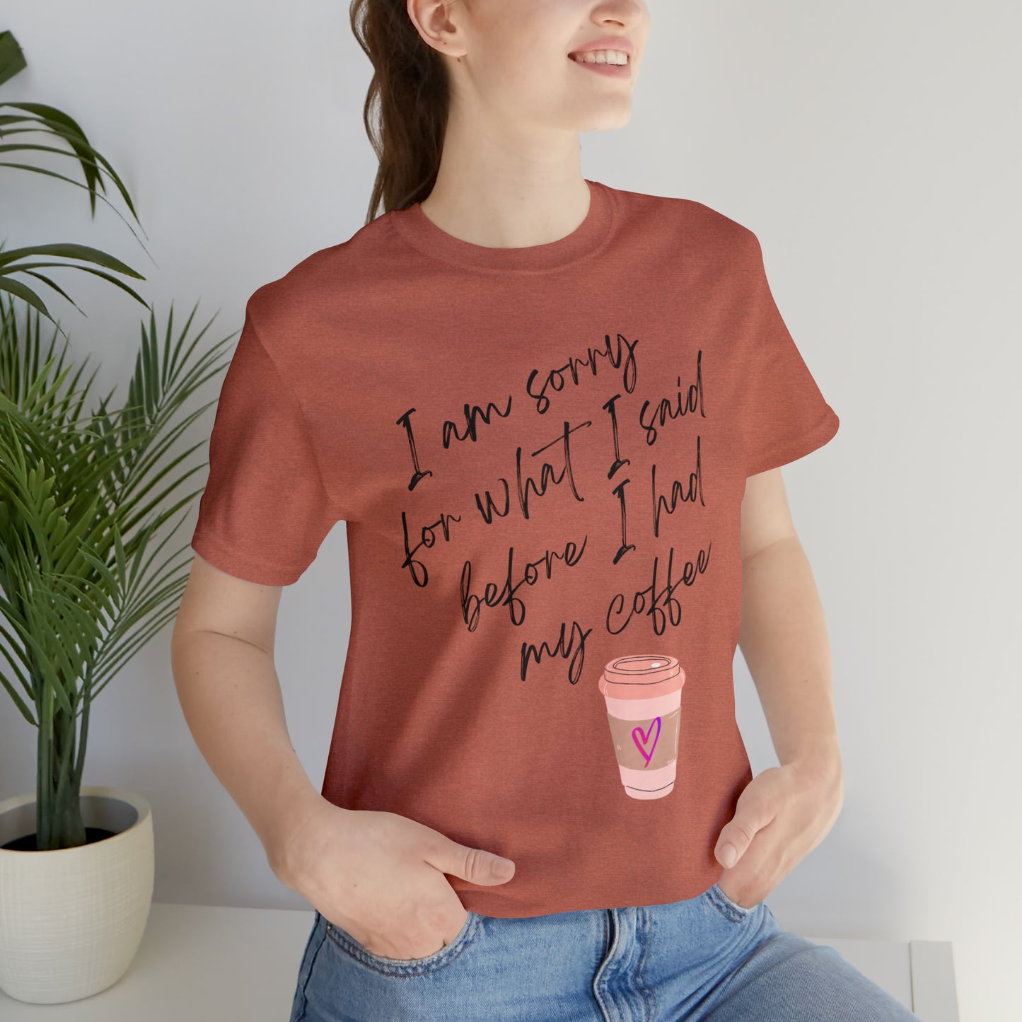 Sorry before Coffee Tee