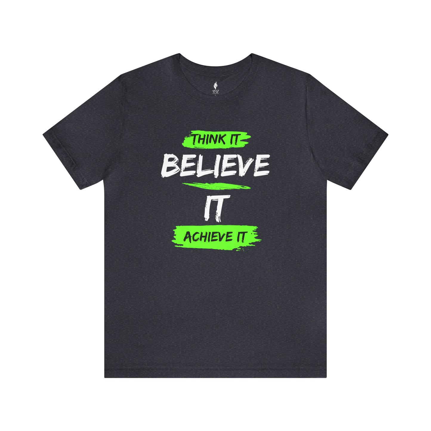 Think it, Believe it, Achieve it Tee