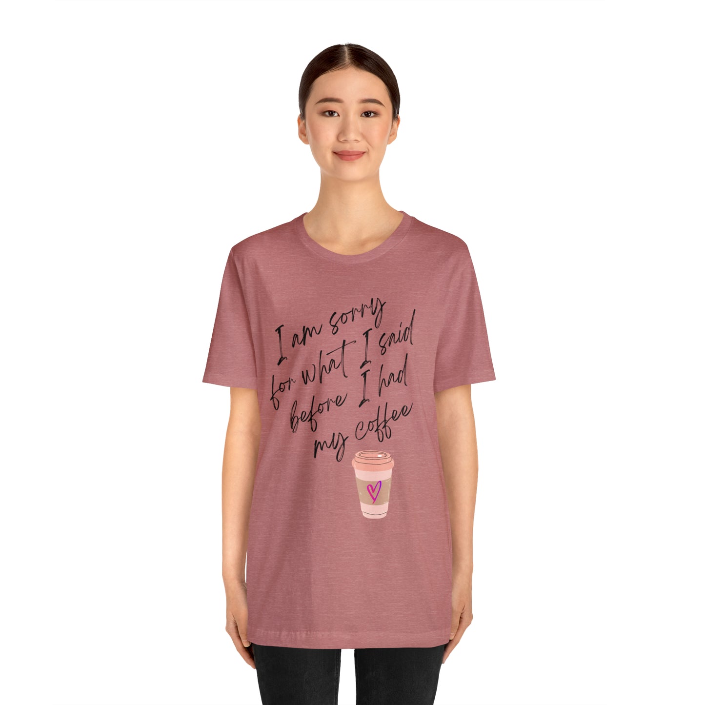 Sorry before Coffee Tee