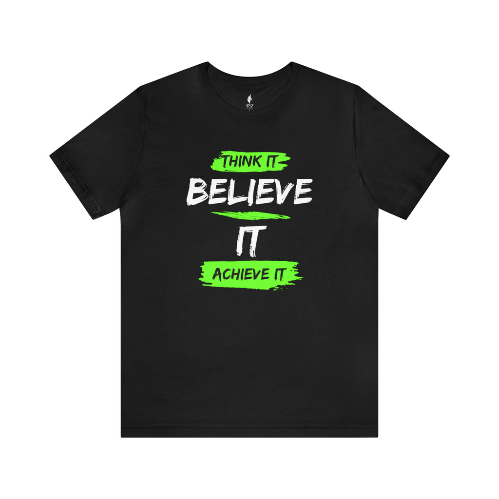 Think it, Believe it, Achieve it Tee
