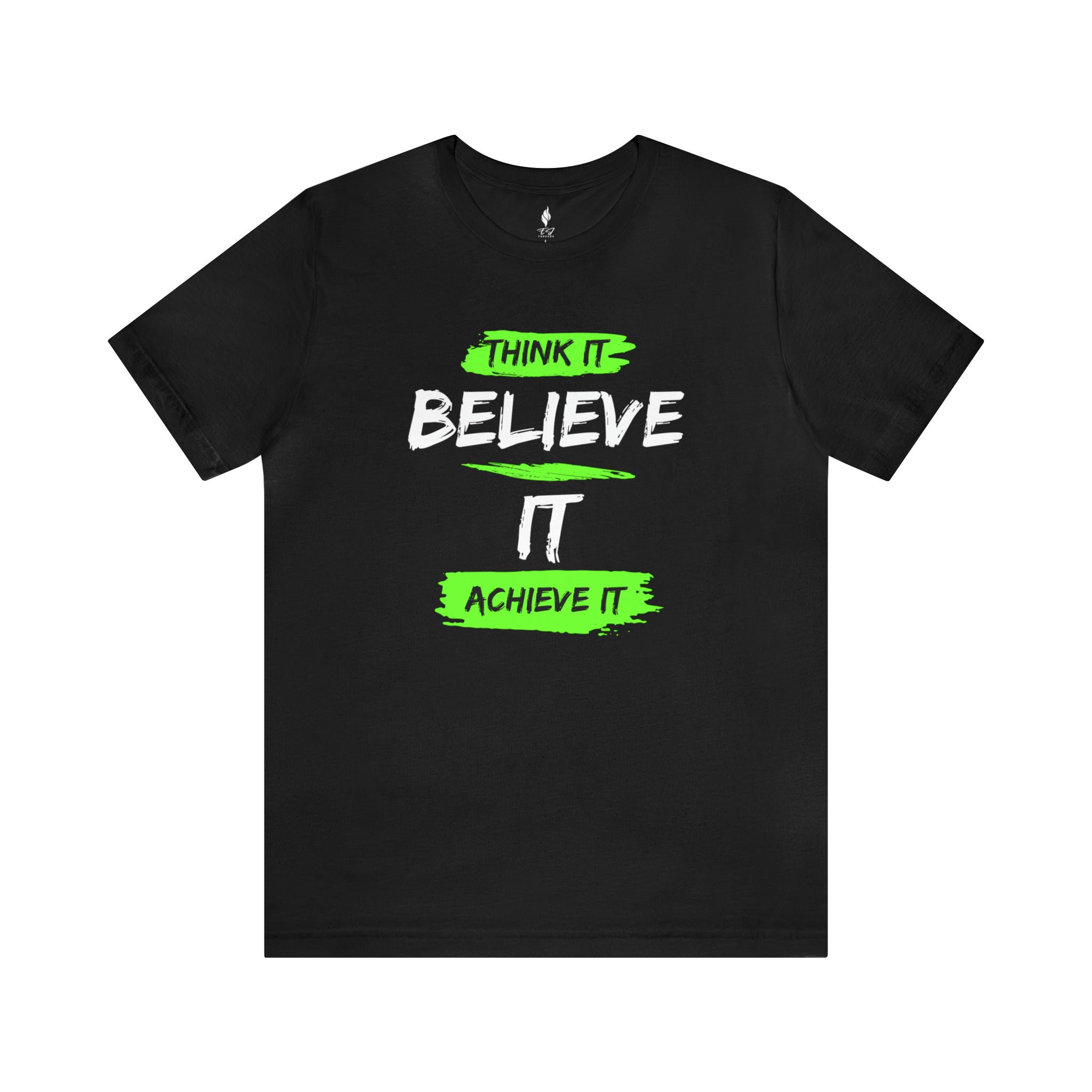 Think it, Believe it, Achieve it Tee