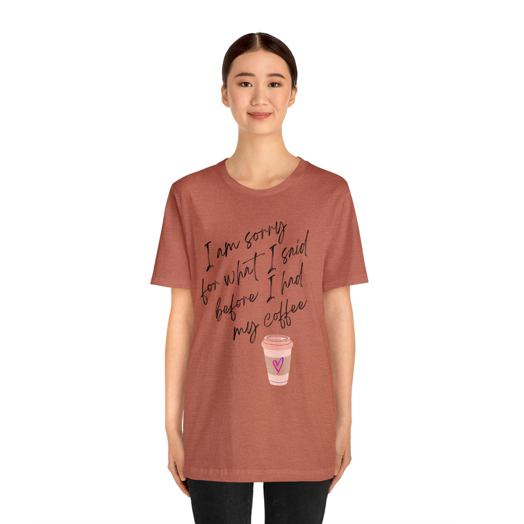 Sorry before Coffee Tee