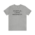 Hustle. Love. Respect. Tee