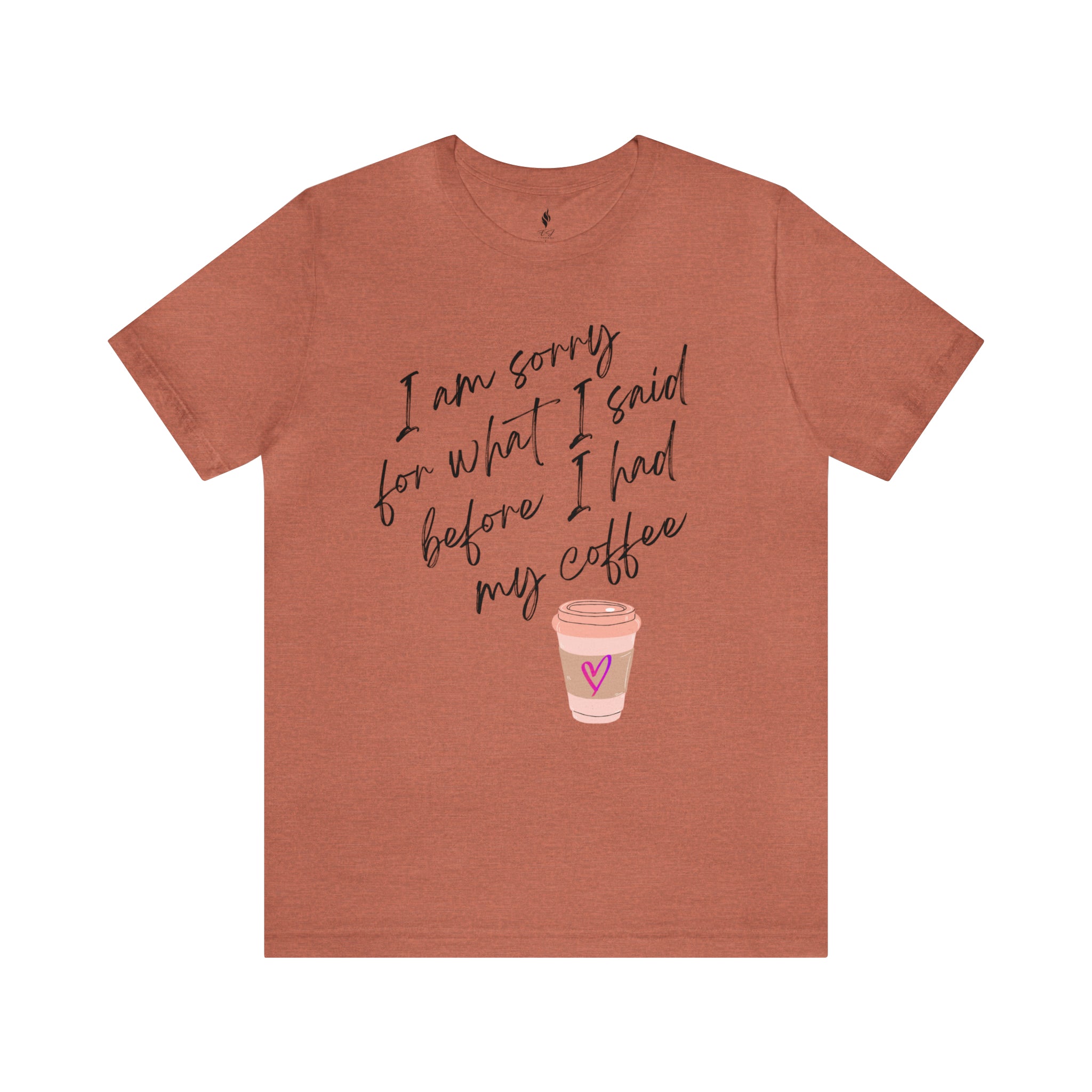 Sorry before Coffee Tee
