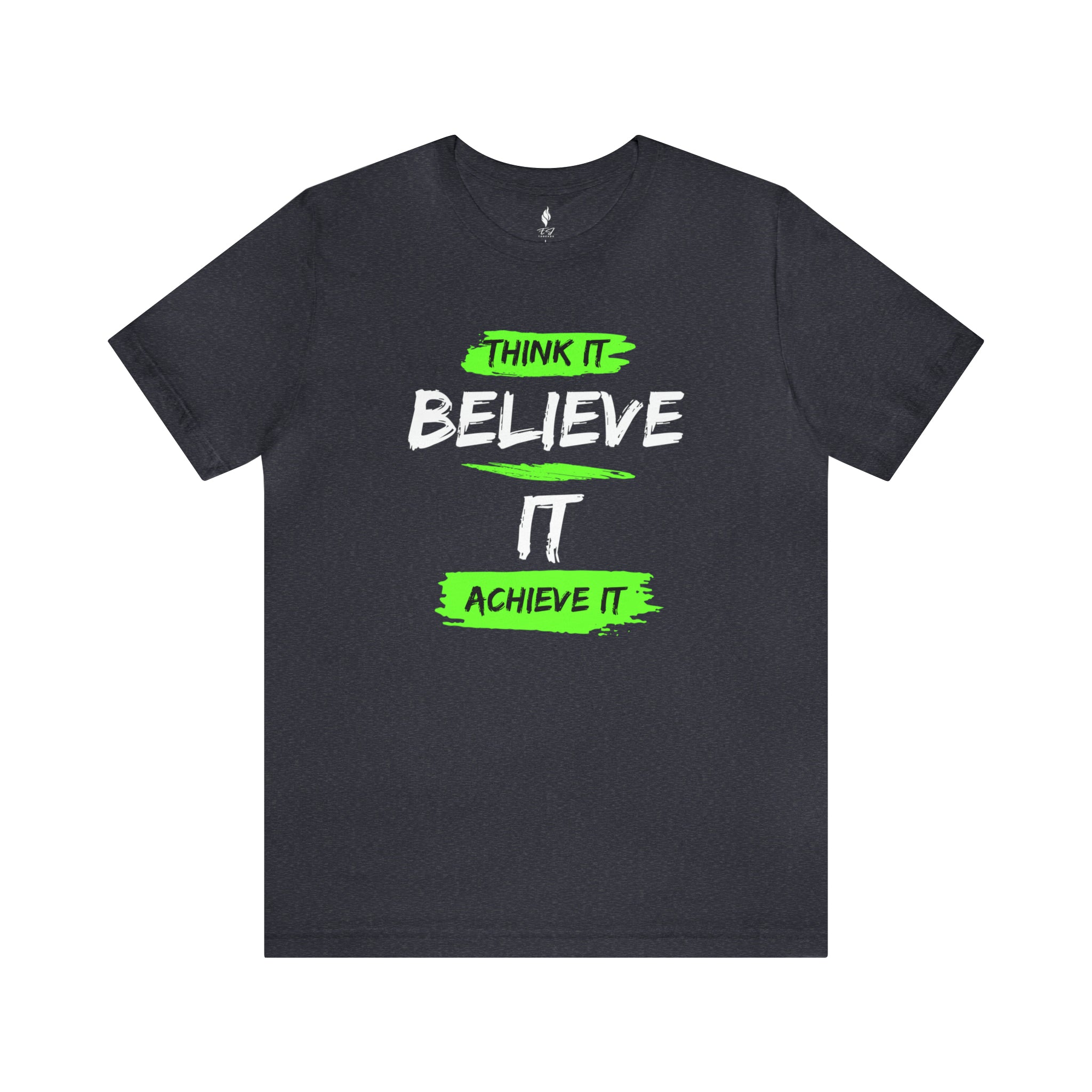 Think it, Believe it, Achieve it Tee